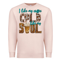 Pale Pink i like my coffee cold like my soul Premium Sweatshirt - texasbilliewilder