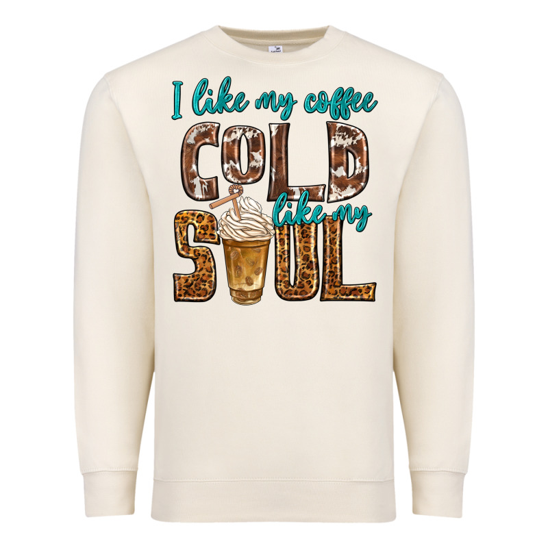 I Like My Coffee Cold Like My Soul Premium Sweatshirt by texasbilliewilder | Teevron