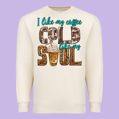 Premium Sweatshirt i like my coffee cold like my soul