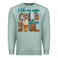 Seafoam i like my coffee cold like my soul Premium Sweatshirt - texasbilliewilder
