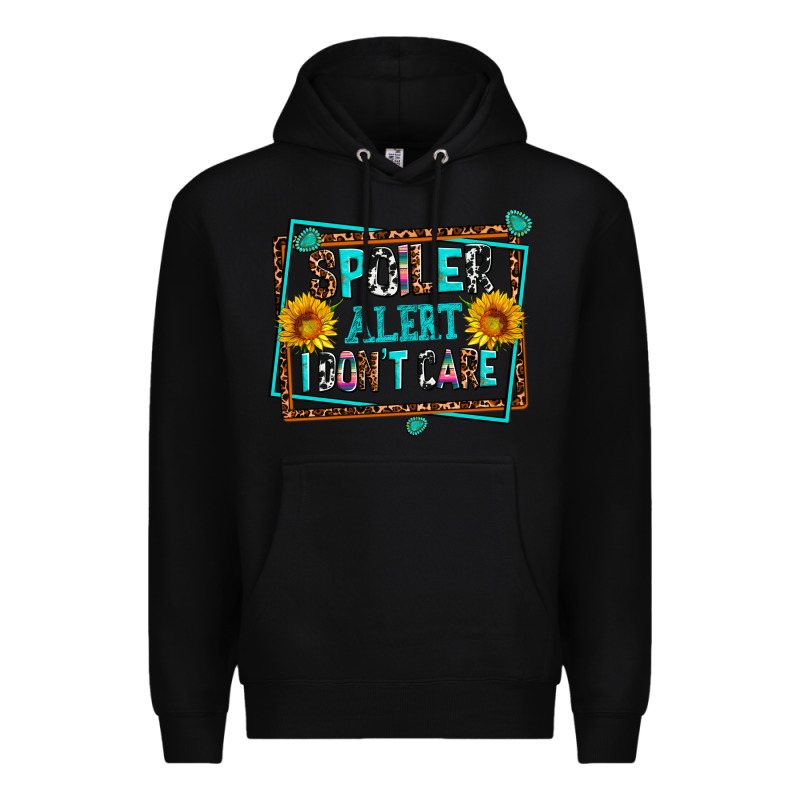 Spoiler Alert I Dont Care Premium Hoodie by AdoDesignShop | Teevron