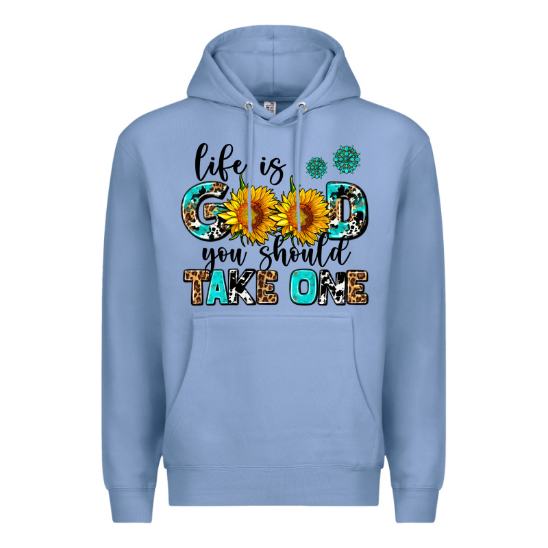 Life Is Good You Should Get One Premium Hoodie by AdoDesignShop | Teevron