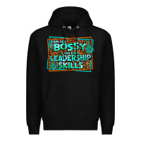 Black i am not bossy i just have leadership skills Premium Hoodie - AdoDesignShop