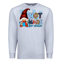 Heather Grey not made for winter with gnome Premium Sweatshirt - Zillion Design Studio