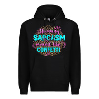 Black throwing sarcasm around like confetti Premium Hoodie - AdoDesignShop