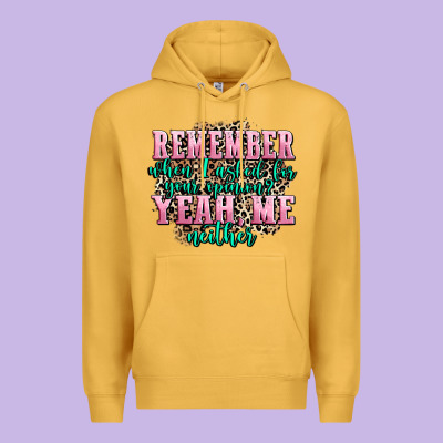 Remember When I Asked For Your Opinion Yeah Me Nei Premium Hoodie Designed By Adodesignshop