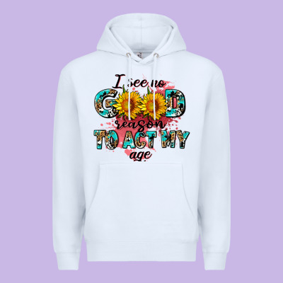 I See No Season To Act My Age Premium Hoodie Designed By Adodesignshop