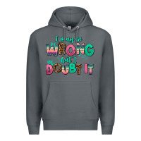 Rock i may be wrong but doubt it Premium Hoodie - AdoDesignShop
