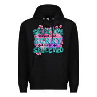 Black ı have selective hearing ı am sorry you were not Premium Hoodie - AdoDesignShop