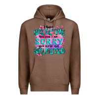 Chestnut ı have selective hearing ı am sorry you were not Premium Hoodie - AdoDesignShop
