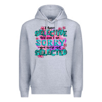 ı Have Selective Hearing ı Am Sorry You Were Not Premium Hoodie | Teevron