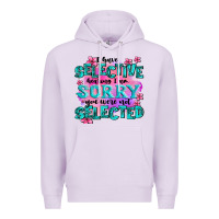 Lilac ı have selective hearing ı am sorry you were not Premium Hoodie - AdoDesignShop