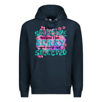 Navy ı have selective hearing ı am sorry you were not Premium Hoodie - AdoDesignShop