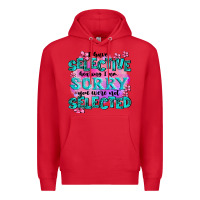 Red ı have selective hearing ı am sorry you were not Premium Hoodie - AdoDesignShop