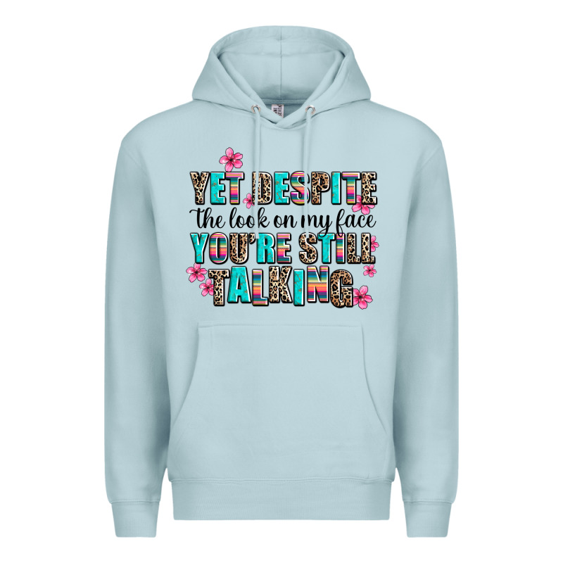 Yet Despite The Look On My Face You Are Still Talk Premium Hoodie by AdoDesignShop | Teevron