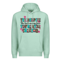 Seafoam yet despite the look on my face you are still talk Premium Hoodie - AdoDesignShop