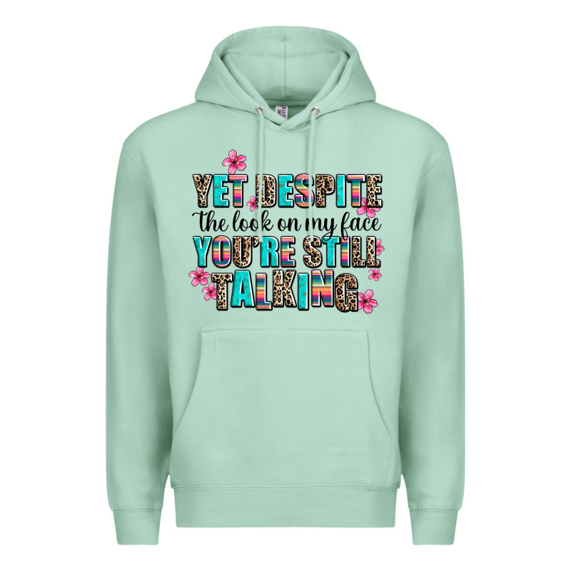 Yet Despite The Look On My Face You Are Still Talk Premium Hoodie by AdoDesignShop | Teevron