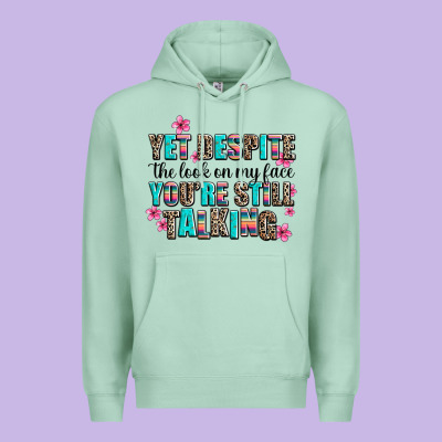 Yet Despite The Look On My Face You Are Still Talk Premium Hoodie Designed By Adodesignshop