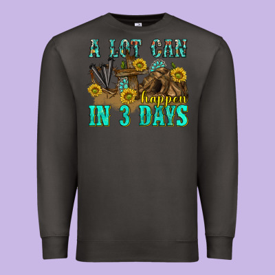 Premium Sweatshirt a lot can happen in 3 days western