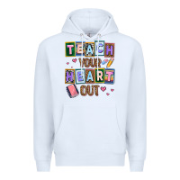 White teach your heart out Premium Hoodie - AdoDesignShop