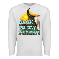 Oatmeal Heather back on my bullshit Premium Sweatshirt - texasbilliewilder
