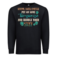 Black drink your coffee and handle your shit Premium Sweatshirt - texasbilliewilder