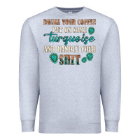 Heather Grey drink your coffee and handle your shit Premium Sweatshirt - texasbilliewilder