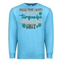 Ocean Blue drink your coffee and handle your shit Premium Sweatshirt - texasbilliewilder