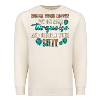 Sandshell drink your coffee and handle your shit Premium Sweatshirt - texasbilliewilder
