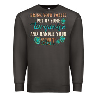 Smoke drink your coffee and handle your shit Premium Sweatshirt - texasbilliewilder