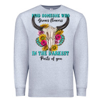 Find Someone Who In The Darkest Parts Of You Premium Sweatshirt | Teevron