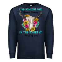 Navy find someone who in the darkest parts of you Premium Sweatshirt - texasbilliewilder