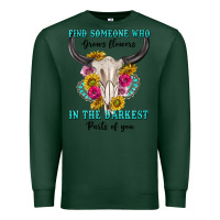 Sports Green find someone who in the darkest parts of you Premium Sweatshirt - texasbilliewilder