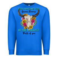 True Royal find someone who in the darkest parts of you Premium Sweatshirt - texasbilliewilder