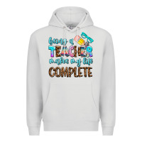 Dove Grey being a teacher makes my life complate Premium Hoodie - AdoDesignShop