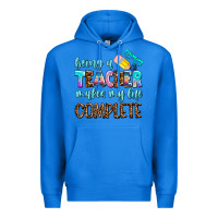 True Royal being a teacher makes my life complate Premium Hoodie - AdoDesignShop