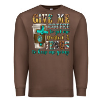 Chestnut give me coffee to get me started Premium Sweatshirt - texasbilliewilder