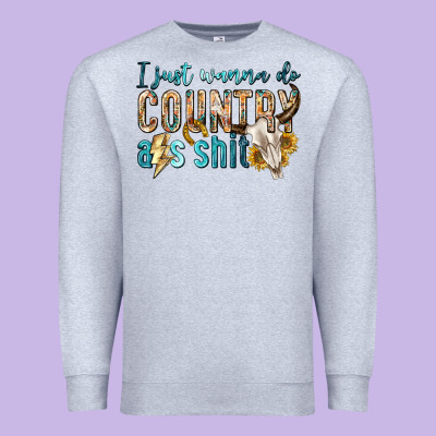 Premium Sweatshirt i just wanna do country