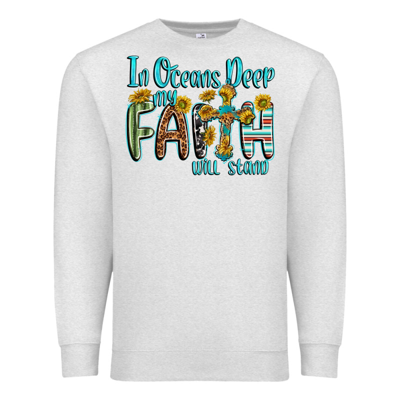 In Oceans Deep Faith Will Stand Premium Sweatshirt by texasbilliewilder | Teevron