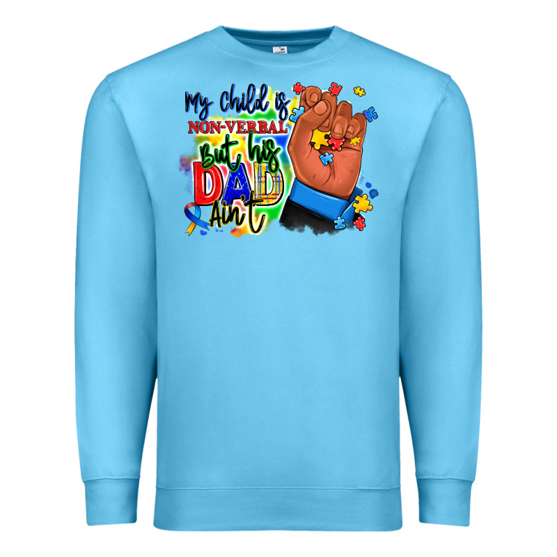 My Child Is Non Verbal But His Dad Aint Afro Hand Premium Sweatshirt by RanaPortraitStore | Teevron