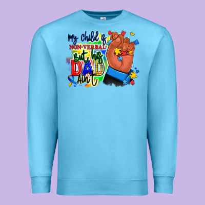 Premium Sweatshirt my child is non verbal but his dad aint afro hand