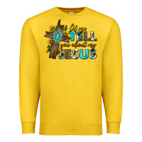 Let Me Tell You About My Jesus Western Premium Sweatshirt | Teevron