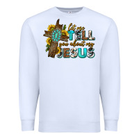 White let me tell you about my jesus western Premium Sweatshirt - texasbilliewilder