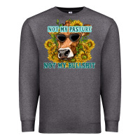 Charcoal Heather not my pasture not my bullshit Premium Sweatshirt - texasbilliewilder