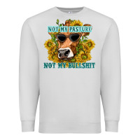 Dove Grey not my pasture not my bullshit Premium Sweatshirt - texasbilliewilder