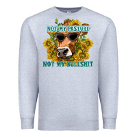Heather Grey not my pasture not my bullshit Premium Sweatshirt - texasbilliewilder