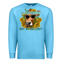 Ocean Blue not my pasture not my bullshit Premium Sweatshirt - texasbilliewilder