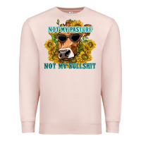 Pale Pink not my pasture not my bullshit Premium Sweatshirt - texasbilliewilder