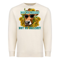 Sandshell not my pasture not my bullshit Premium Sweatshirt - texasbilliewilder