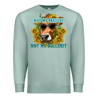 Seafoam not my pasture not my bullshit Premium Sweatshirt - texasbilliewilder